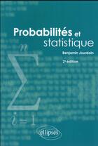 Couverture du livre « Probabilites et statistique 2e edition » de Benjamin Jourdain aux éditions Ellipses