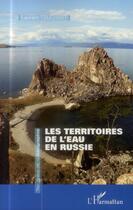 Couverture du livre « Les territoires de l'eau en Russie » de Laurent Touchart aux éditions L'harmattan