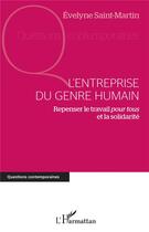 Couverture du livre « L'entreprise du genre humain ; repenser le travail pour tous et la solidarité » de Evelyne Saint-Martin aux éditions L'harmattan