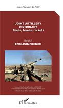 Couverture du livre « Joint artillery dictionnary ; shells, bombs, rockets t.1 » de Jean-Claude Laloire aux éditions L'harmattan