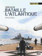 Couverture du livre « La bataille de l'Atlantique » de Frederic Guelton aux éditions Glenat