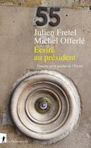 Couverture du livre « Écrire au president » de Michel Offerle et Julien Fretel aux éditions La Decouverte