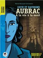 Couverture du livre « Lucie et Raymond Aubrac ; à la vie à la mort » de Patrick Bousquet aux éditions Oskar