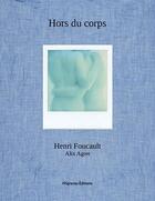 Couverture du livre « Hors du corps ; polaroïds 2007-2015 » de Henri Foucault et Alix Agret aux éditions Filigranes