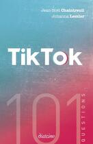 Couverture du livre « 101 questions sur Tiktok » de Jean-Noel Chaintreuil et Johanna Lemler aux éditions Diateino