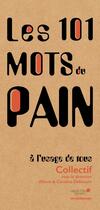 Couverture du livre « Les 101 mots du pain, à l'usage de tous » de Anne Debbasch et Caroline Debbasch aux éditions Archibooks