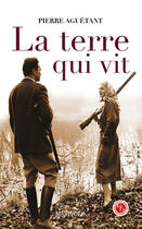 Couverture du livre « La terre qui vit » de Pierre Aguetan aux éditions Marivole Editions