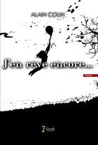 Couverture du livre « J en reve encore » de Colin Alain aux éditions 7 Ecrit