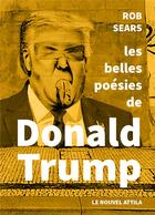 Couverture du livre « Les belles poésies de Donald Trump » de Donald Trump et Rob Sears et Quentin Faucompre aux éditions Le Nouvel Attila