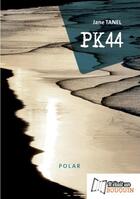 Couverture du livre « PK44 » de Jane Tanel aux éditions Il Etait Un Bouquin Il Etait Un Ebook