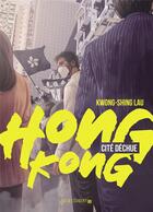 Couverture du livre « Hong Kong, cité déchue » de Kwong-Shing Lau aux éditions Rue De L'echiquier