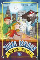Couverture du livre « Super espions ; mission Odette ! » de Christine Saba aux éditions Poulpe Fictions