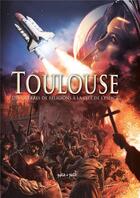 Couverture du livre « Toulouse Tome 2 : des guerres de religion à la cité de l'espace » de Gaet'S et Collectif aux éditions Petit A Petit