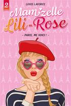 Couverture du livre « Mam'zelle Lili Rose Tome 2 : Paris, me voici ! » de Louis Laforce aux éditions Kennes Editions