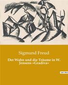 Couverture du livre « Der wahn und die traume in w. jensens gradiva » de Sigmund Freud aux éditions Culturea