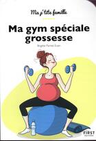 Couverture du livre « Ma gym speciale grossesse (2e édition) » de Nathalie Jomard et Brigitte Parnet-Evain aux éditions First