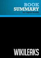 Couverture du livre « Summary: WikiLeaks: Inside Julian Assange's War on Secrecy : Review and Analysis of David Leigh and Luke Harding's Book » de Businessnews Publishing aux éditions Political Book Summaries