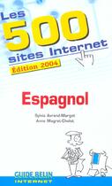 Couverture du livre « Les 500 sites internet - espagnol (édition 2004) » de Avrand-Margot aux éditions Belin Education
