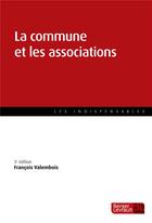Couverture du livre « La commune et les associations (3e édition) » de Francois Valembois aux éditions Berger-levrault