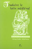Couverture du livre « Traduire le latin médiéval ; manuel pour grands commençants » de Michel Parisse et Goullet aux éditions Picard
