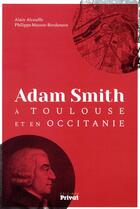 Couverture du livre « Adam Smith en Occitanie » de Alain Alcouffe et Philippe Massot-Bordenave aux éditions Privat