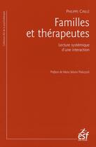 Couverture du livre « Familles et thérapeutes ; lecture systémique d'une interaction » de Caille aux éditions Esf