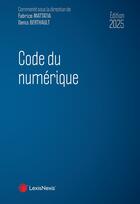 Couverture du livre « Code du numérique (édition 2025) » de Fabrice Mattatia et Denis Berthault et Collectif aux éditions Lexisnexis