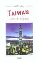 Couverture du livre « Taiwan, l'art de la paix » de Alain De Sacy aux éditions Vuibert
