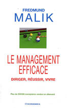 Couverture du livre « LE MANAGEMENT EFFICACE - DIRIGER, REUSSIR, VIVRE » de Malik Fredmund aux éditions Economica