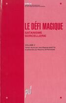 Couverture du livre « Le Défi magique - Volume 2 : Satanisme, sorcellerie » de Massimo Introvigne et Jean-Baptiste Martin aux éditions Pu De Lyon