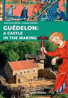 Couverture du livre « Guédelon : a castle in the making » de Maryline Martin et Florian Renucci aux éditions Ouest France