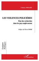 Couverture du livre « Les violences policières ; état des recherches dans les pays anglo-saxons » de Fabien Jobard aux éditions L'harmattan
