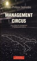 Couverture du livre « Management Circus ; une critique du management à l'époque postmoderne » de Jean-Philippe Desbordes aux éditions Actes Sud