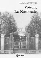 Couverture du livre « Voiron, la nationale » de Louis Martinez aux éditions Publibook