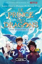 Couverture du livre « Le prince des dragons Tome 2 : ciel » de Aaron Ehasz et Melanie Mcganney Ehasz aux éditions Michel Lafon