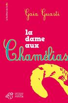 Couverture du livre « La dame aux chamélias » de Gaia Guasti aux éditions Les Incorruptibles