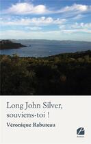 Couverture du livre « Long john silver, souviens-toi ! » de Rabuteau Veronique aux éditions Editions Du Panthéon