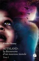 Couverture du livre « Autsland : la découverte d'un nouveau monde Tome 1 » de Elodie Fleutry aux éditions Editions Du Panthéon