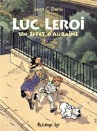 Couverture du livre « Luc Leroi : Un effet d'aubaine » de Jean C. Denis aux éditions Futuropolis