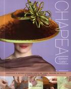 Couverture du livre « Chapeau ; chapeaux et autres couvre-chefs en tissu, feutre ou paille à fabriquer soi-même » de Sarah Cant aux éditions De Saxe