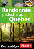 Couverture du livre « Randonnée pédestre au Québec (7e édition) » de Yves Seguin aux éditions Guides De Voyage Ulysse