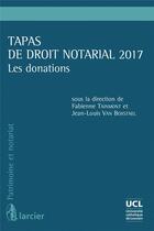 Couverture du livre « Tapas de droit notarial 2017 ; les donations » de Fabienne Tainmont et Jean-Louis Van Boxstael et Collectif aux éditions Larcier