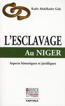 Couverture du livre « L'esclavage au Niger ; aspects historiques et juridiques » de Galy K A. aux éditions Karthala