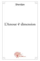 Couverture du livre « L'amour 4e dimension » de Sheridan aux éditions Edilivre