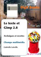 Couverture du livre « Le texte et Gimp 2.8 » de Gabrielle Latreille aux éditions Digit Books