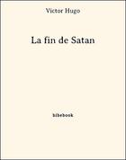 Couverture du livre « La fin de Satan » de Victor Hugo aux éditions Bibebook