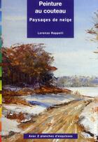 Couverture du livre « Peinture au couteau ; paysages de neige » de Lorenzo Rappelli aux éditions Ulisse