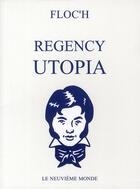 Couverture du livre « Regency utopia » de Floc'H aux éditions 9eme Monde