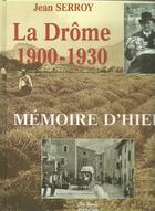 Couverture du livre « La Drôme 1900-1930 » de Jean Serroy aux éditions De Boree