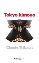 Couverture du livre « Tokyo kimono » de Claude Thibault aux éditions Budo